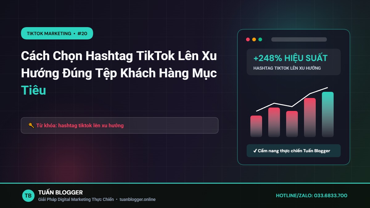 Cách Chọn Hashtag TikTok Lên Xu Hướng Đúng Tệp Khách Hàng Mục Tiêu - hashtag tiktok lên xu hướng